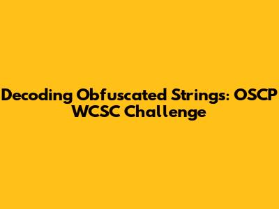 Decoding Obfuscated Strings: OSCP WCSC Challenge