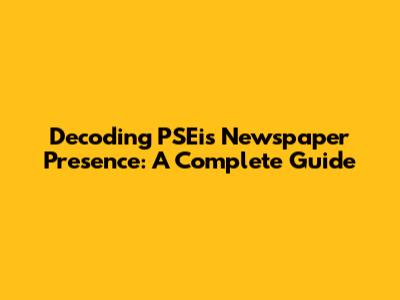 Decoding PSEi's Newspaper Presence: A Complete Guide