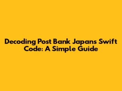Decoding Post Bank Japan's Swift Code: A Simple Guide