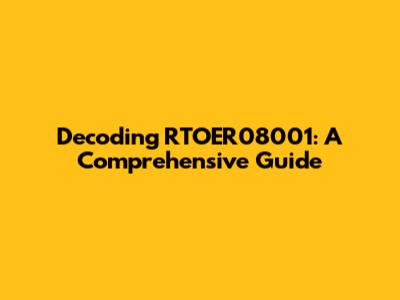 Decoding RTOER08001: A Comprehensive Guide