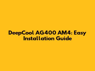 DeepCool AG400 AM4: Easy Installation Guide
