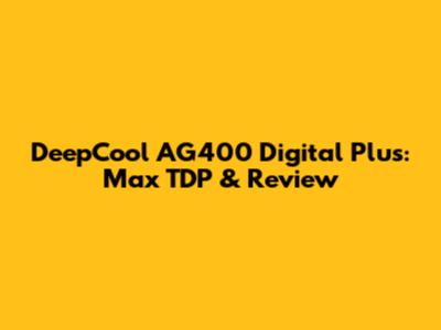 DeepCool AG400 Digital Plus: Max TDP & Review