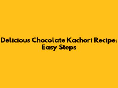 Delicious Chocolate Kachori Recipe: Easy Steps