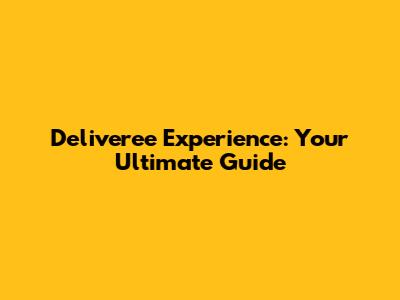 Deliveree Experience: Your Ultimate Guide