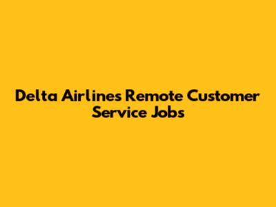 Delta Airlines Remote Customer Service Jobs