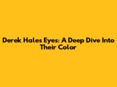 Derek Hale's Eyes: A Deep Dive Into Their Color