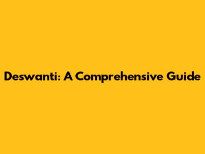 Deswanti: A Comprehensive Guide