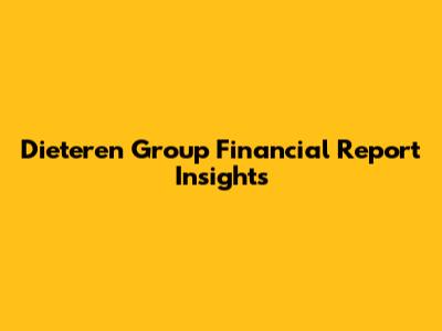 Dieteren Group Financial Report Insights