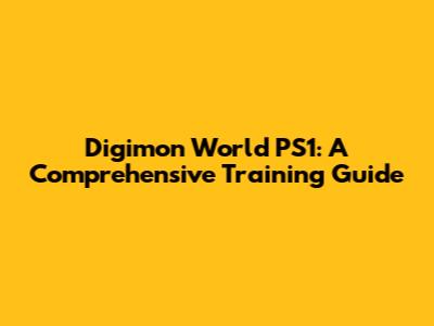 Digimon World PS1: A Comprehensive Training Guide