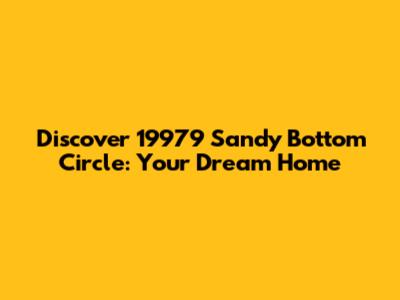 Discover 19979 Sandy Bottom Circle: Your Dream Home