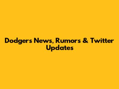 Dodgers News, Rumors & Twitter Updates
