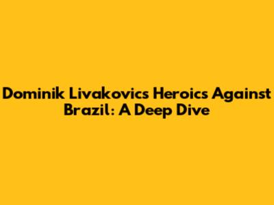 Dominik Livakovic's Heroics Against Brazil: A Deep Dive