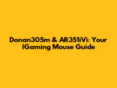 Donan305m & AR351iVi: Your IGaming Mouse Guide