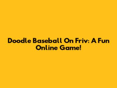 Doodle Baseball On Friv: A Fun Online Game!
