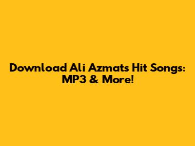 Download Ali Azmat's Hit Songs: MP3 & More!
