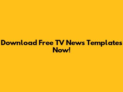 Download Free TV News Templates Now!