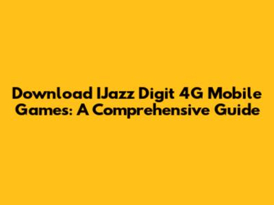 Download IJazz Digit 4G Mobile Games: A Comprehensive Guide