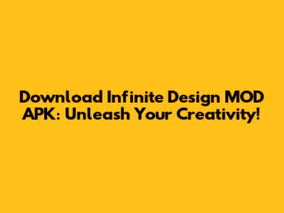 Download Infinite Design MOD APK: Unleash Your Creativity!