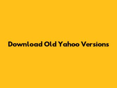Download Old Yahoo Versions
