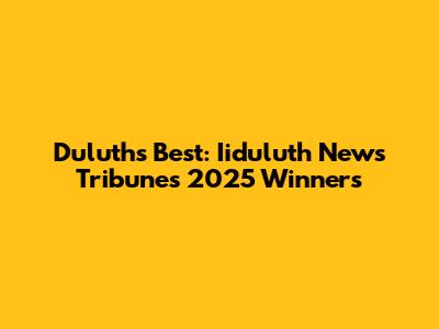 Duluth's Best: Iiduluth News Tribune's 2025 Winners