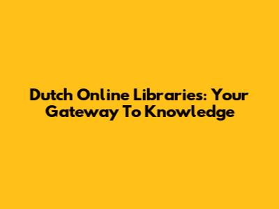 Dutch Online Libraries: Your Gateway To Knowledge