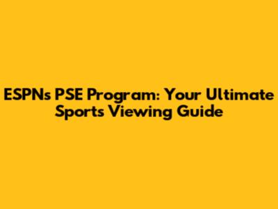 ESPN's PSE Program: Your Ultimate Sports Viewing Guide