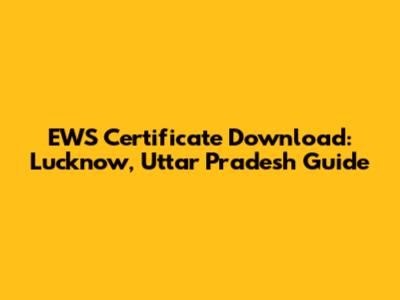 EWS Certificate Download: Lucknow, Uttar Pradesh Guide