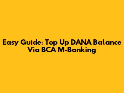 Easy Guide: Top Up DANA Balance Via BCA M-Banking