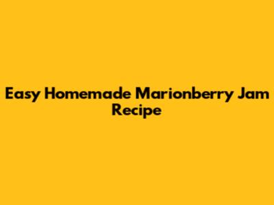Easy Homemade Marionberry Jam Recipe