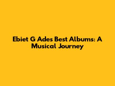 Ebiet G Ade's Best Albums: A Musical Journey