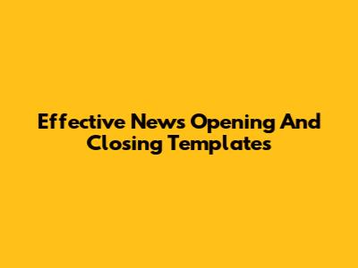 Effective News Opening And Closing Templates
