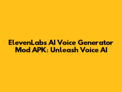 ElevenLabs AI Voice Generator Mod APK: Unleash Voice AI