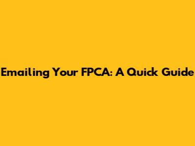 Emailing Your FPCA: A Quick Guide