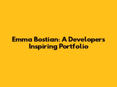 Emma Bostian: A Developer's Inspiring Portfolio