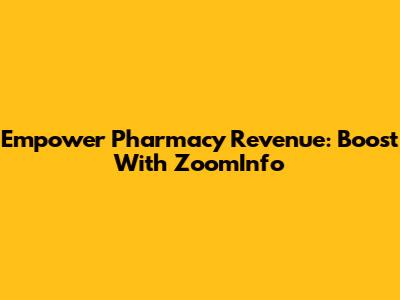 Empower Pharmacy Revenue: Boost With ZoomInfo