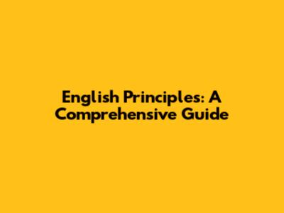 English Principles: A Comprehensive Guide
