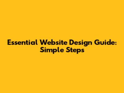 Essential Website Design Guide: Simple Steps