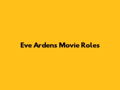 Eve Arden's Movie Roles