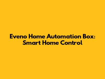 Eveno Home Automation Box: Smart Home Control