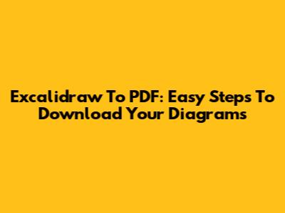 Excalidraw To PDF: Easy Steps To Download Your Diagrams