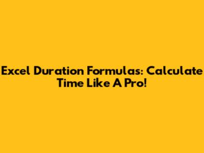 Excel Duration Formulas: Calculate Time Like A Pro!