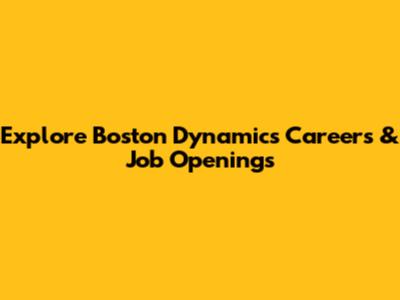 Explore Boston Dynamics Careers & Job Openings