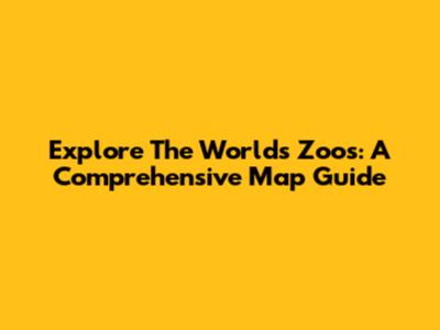 Explore The World's Zoos: A Comprehensive Map Guide