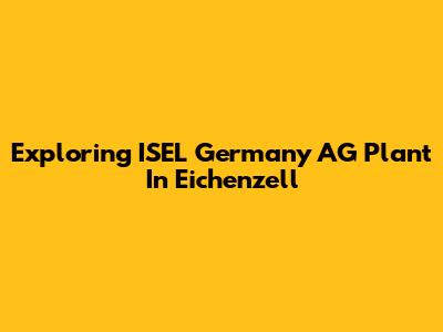 Exploring ISEL Germany AG Plant In Eichenzell