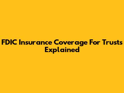 FDIC Insurance Coverage For Trusts Explained
