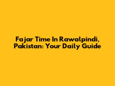 Fajar Time In Rawalpindi, Pakistan: Your Daily Guide