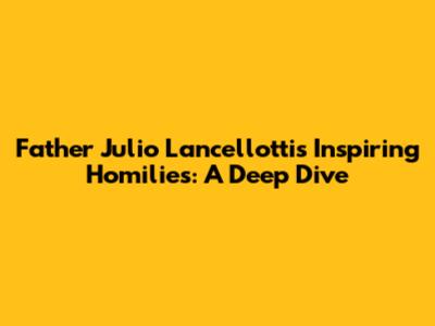 Father Julio Lancellotti's Inspiring Homilies: A Deep Dive