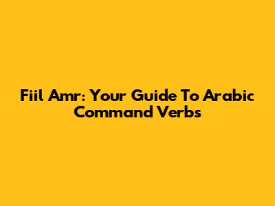 Fi'il Amr: Your Guide To Arabic Command Verbs