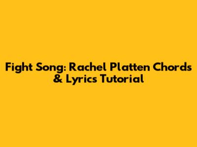 Fight Song: Rachel Platten Chords & Lyrics Tutorial