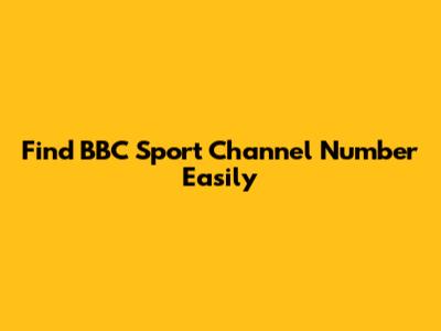 Find BBC Sport Channel Number Easily